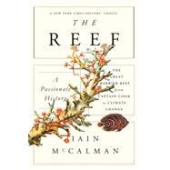 The Reef: A Passionate History: The Great Barrier Reef from Captain Cook to Climate Change 9780374535346