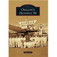 Oregon's Highway 99 9781467115346
