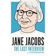 Jane Jacobs: The Last Interview 9781612195346