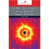A Ray of Light in a Sea of Dark Matter 9780813565347
