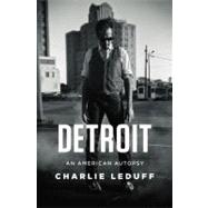 Detroit An American Autopsy 9781594205347