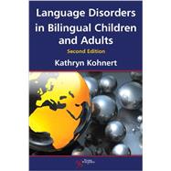 Language Disorders in Bilingual Children and Adults 9781597565349