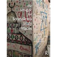 The Struggle for Jerusalem's Holy Places 9780415505352