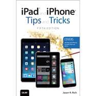 iPad and iPhone Tips and Tricks (Covers iPads and iPhones running iOS9) 9780789755353
