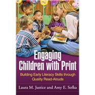 Engaging Children with Print Building Early Literacy Skills through Quality Read-Alouds 9781606235355