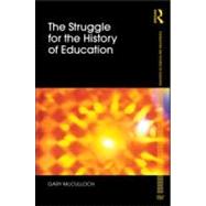 The Struggle for the History of Education 9780415565356