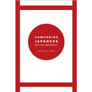 Composing Japanese Musical Modernity 9780226085357
