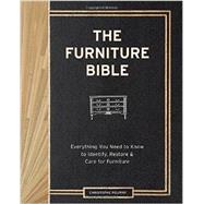The Furniture Bible: Everything You Need to Know to Identify, Restore & Care for Furniture 9781579655358