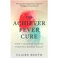 The Achiever Fever Cure 9781928055358