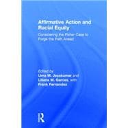 Affirmative Action and Racial Equity: Considering the Fisher Case to Forge the Path Ahead 9781138785359