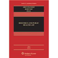 Bioethics and Public Health Law 9781454805359