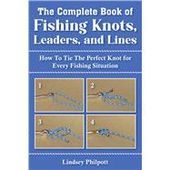 The Complete Book of Fishing Knots, Leaders, and Lines 9781632205360