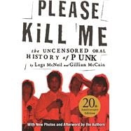 Please Kill Me The Uncensored Oral History of Punk 9780802125361
