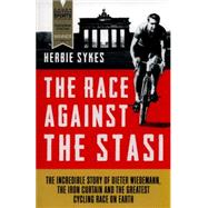 The Race Against the Stasi 9781781315361