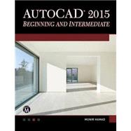 Autocad 2015 Beginning and Intermediate 9781937585365
