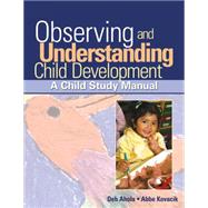 Observing and Understanding Child Development A Child Study Manual 9781418015367