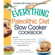 The Everything Paleolithic Diet Slow Cooker Cookbook 9781440555367