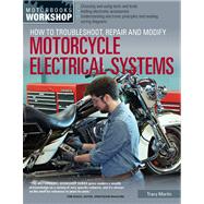 How to Troubleshoot, Repair, and Modify Motorcycle Electrical Systems 9780760345368
