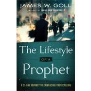 The Lifestyle of a Prophet: A 21-Day Journey to Embracing Your Calling 9780800795368