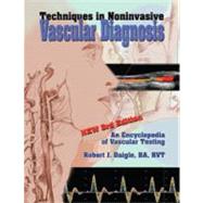 Techniques in Non-Invasive Vascular Diagnosis: An Encyclopedia of Vascular Testing 9780972065368