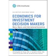 Economics for Investment Decision Makers Micro, Macro, and International Economics 9781118105368
