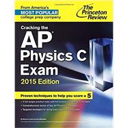 Cracking the AP Physics C Exam, 2015 Edition 9780804125369