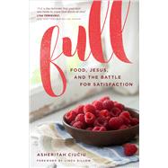 Full Food, Jesus, and the Battle for Satisfaction 9780802415370