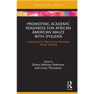 Promoting Academic Readiness for African American Males With Dyslexia 9780367415372