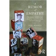 A Rumor of Empathy: Resistance, narrative and recovery in psychoanalysis and psychotherapy 9781138795372