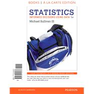 Statistics Informed Decisions Using Data, Books A La Carte Edition 9780134135373