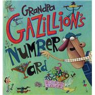 Grandpa Gazillion's Number Yard 9781250095374