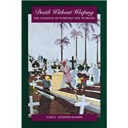Death Without Weeping : The Violence of Everyday Life in Brazil 9780520075375