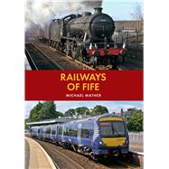 Railways of Fife 9781445645377
