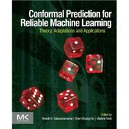 Conformal Prediction for Reliable Machine Learning: Theory, Adaptations and Applications 9780123985378