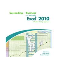 Succeeding in Business with Microsoft® Office Excel® 2010: A Problem-Solving Approach, 1st Edition 9781133465379