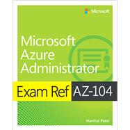 Exam Ref AZ-104 Microsoft Azure Administrator 9780136805380