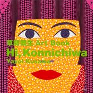 Hi, Konnichiwa Yayoi Kusama Art Book 9781568365381