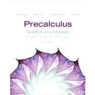 Precalculus Graphs and Models plus Graphing Calculator Manual Plus NEW MyMathLab with Pearson eText -- Access Card Package 9780321845382