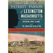 The Patriot Parson of Lexington, Massachusetts 9781467135382