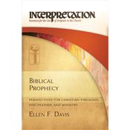 Biblical Prophecy: Perspectives for Christian Theology, Discipleship, and Ministry 9780664235383