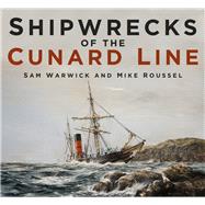 Shipwrecks of the Cunard Line 9780750985383