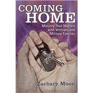 Coming Home: Ministry That Matters With Veterans and Military Families 9780827205383