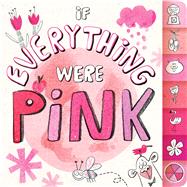 If Everything Were Pink 9781481435383