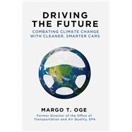 Driving the Future: Combating Climate Change With Cleaner, Smarter Cars 9781628725384