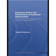 Economic Policy and Performance in Industrial Democracies: Party Governments, Central Banks and the Fiscal-monetary Policy Mix 9781138805385