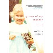 Pieces of My Mother: A Memoir 9781492615385