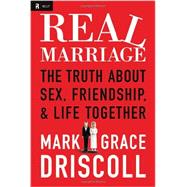 Real Marriage: The Truth About Sex, Friendship & Life Together 9781400205387