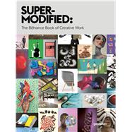 Super-Modified: The Behance Book of Creative Work 9783899555387