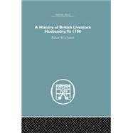A History of British Livestock Husbandry, to 1700 9781138865389