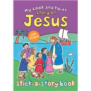 My Look and Point Story of Jesus Stick-a-story Book 9780745965390